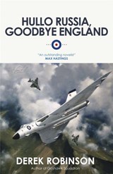 Hullo Russia, Goodbye England - Derek Robinson - 9780857050922