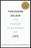 Hidden pleasures of life | Theodore Zeldin | 