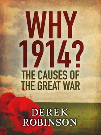 Why 1914?, Derek Robinson - Ebook - 9780857054005