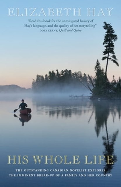 His Whole Life, Elizabeth Hay - Ebook - 9780857055439