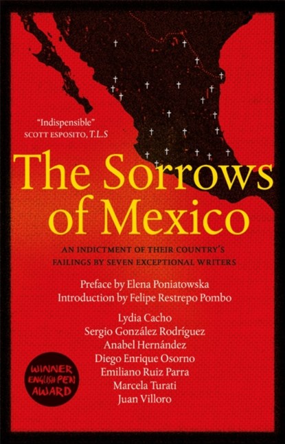 The Sorrows of Mexico, Lydia Cacho ; Anabel Hernandez ; Juan Villoro ; Diego Enrique Osorno - Paperback - 9780857056221