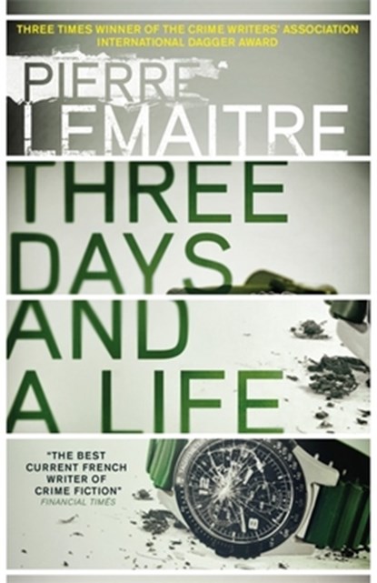 Three Days and a Life, Pierre Lemaitre - Paperback - 9780857056658