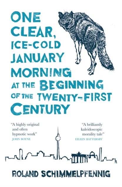 One Clear, Ice-cold January Morning at the Beginning of the 21st Century, Roland Schimmelpfennig - Paperback - 9780857056979