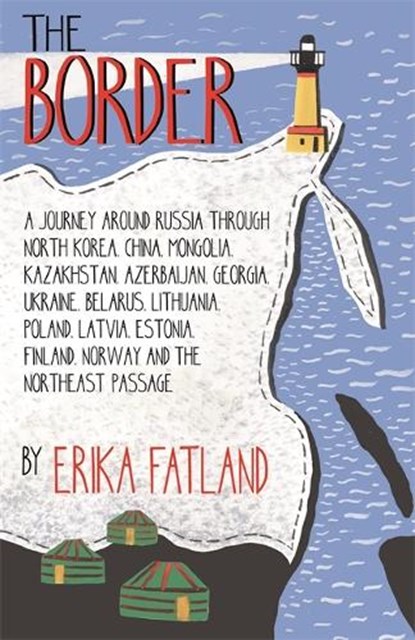 The Border - A Journey Around Russia, FATLAND,  Erika - Paperback - 9780857057785