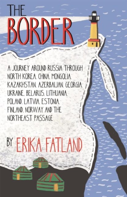 The Border - A Journey Around Russia, Erika Fatland - Paperback - 9780857057785