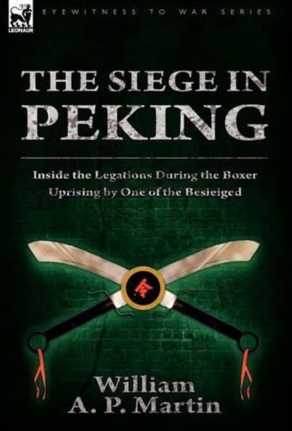 The Siege in Peking, William A P Martin - Gebonden - 9780857060761