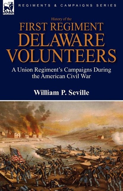 History of the First Regiment, Delaware Volunteers, William P Seville - Paperback - 9780857061034