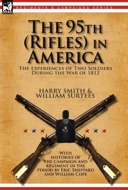 The 95th (Rifles) in America, Harry (Heriot-Watt University UK) Smith ; William Surtees - Paperback - 9780857061850
