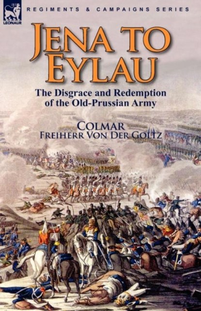 Jena to Eylau, Freiherr Von Der Goltz Colmar - Paperback - 9780857063687