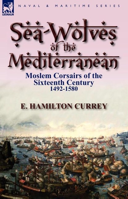 Sea-Wolves of the Mediterranean, E Hamilton Currey - Paperback - 9780857064707