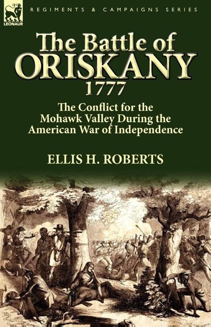 The Battle of Oriskany 1777, Ellis H Roberts - Paperback - 9780857064745