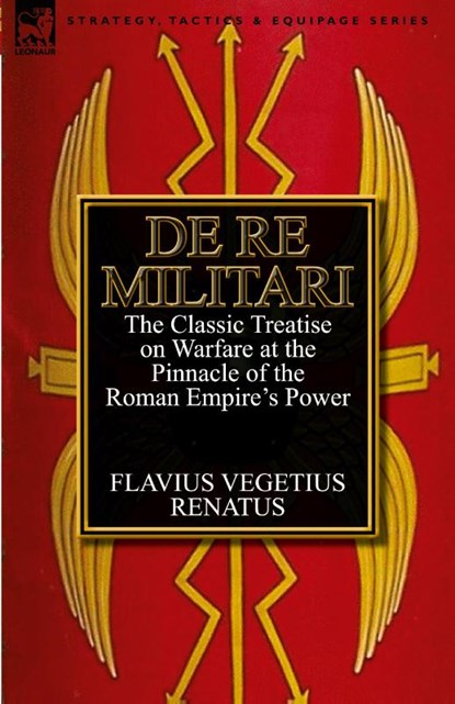 De Re Militari (Concerning Military Affairs), Flavius Vegetius Renatus - Paperback - 9780857068217