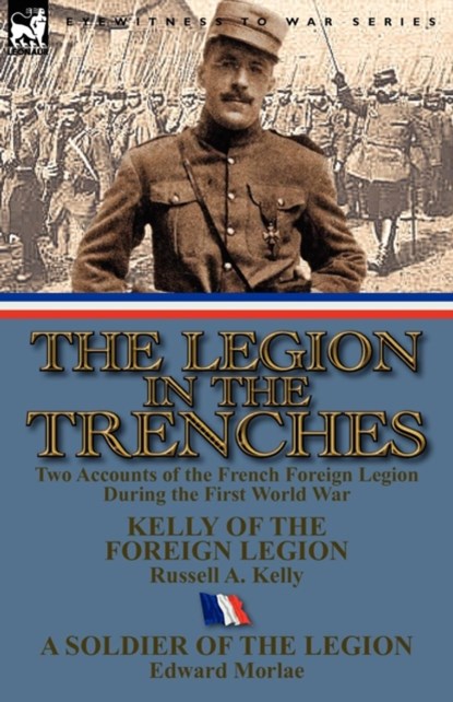 The Legion in the Trenches, Russell A Kelly ; Edward Morlae - Paperback - 9780857069634