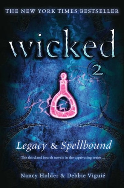 Wicked: Legacy & Spellbound, Nancy Holder ; Debbie Viguié - Ebook - 9780857070142