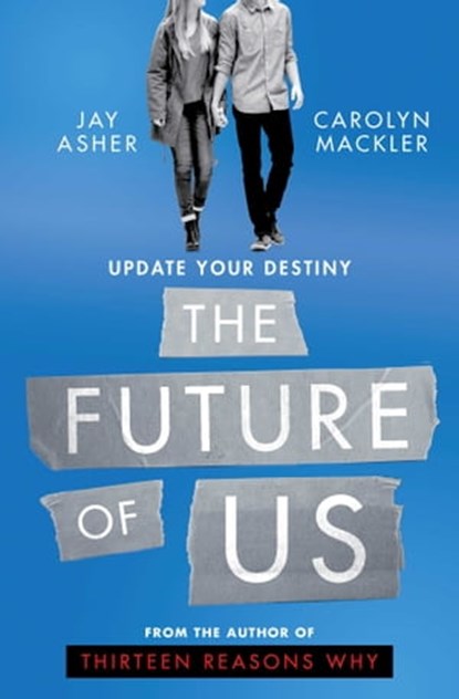 The Future of Us, Jay Asher ; Carolyn Mackler - Ebook - 9780857076083