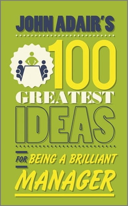 John Adair's 100 Greatest Ideas for Being a Brilliant Manager, John Adair - Ebook - 9780857082305