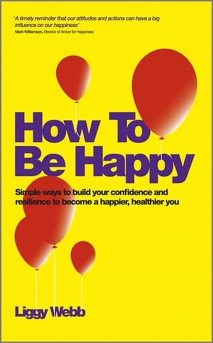 How To Be Happy, Liggy Webb - Ebook - 9780857083401