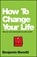 How To Change Your Life, Benjamin Bonetti - Paperback - 9780857084644