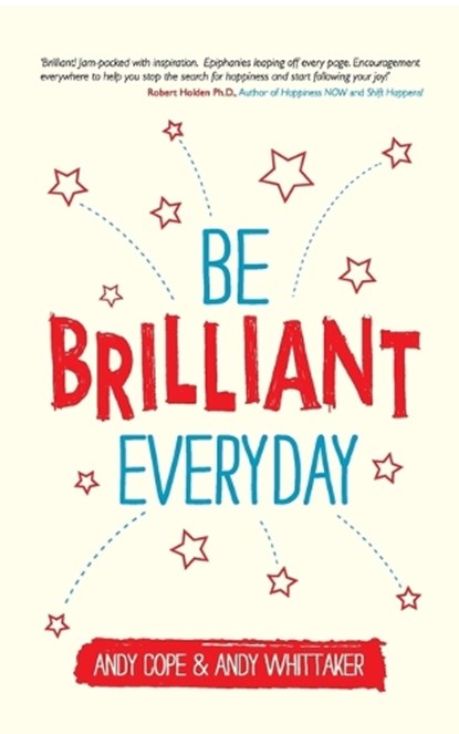 Be Brilliant Every Day, Andy Cope ; Andy Whittaker - Paperback - 9780857085009