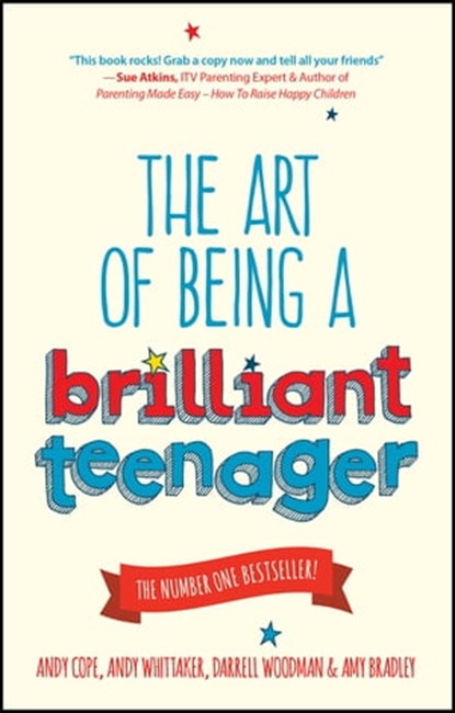 The Art of Being a Brilliant Teenager, Andy Cope ; Andy Whittaker ; Darrell Woodman ; Amy Bradley - Ebook - 9780857085771