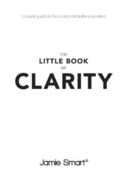 The Little Book of Clarity, Jamie Smart - Paperback - 9780857086068