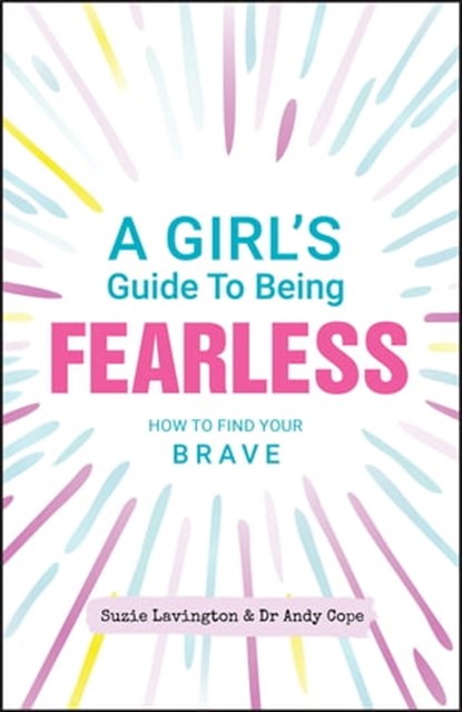 A Girl's Guide to Being Fearless, Suzie Lavington ; Andy Cope - Ebook - 9780857088611