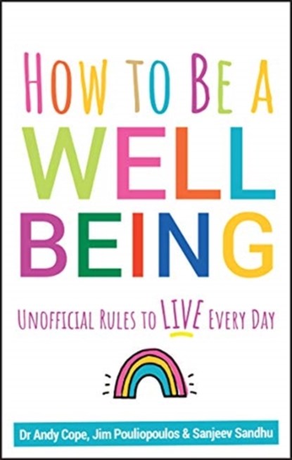 How to Be a Well Being, Andy Cope ; Sanjeev Sandhu ; James Pouliopoulos - Paperback - 9780857088673