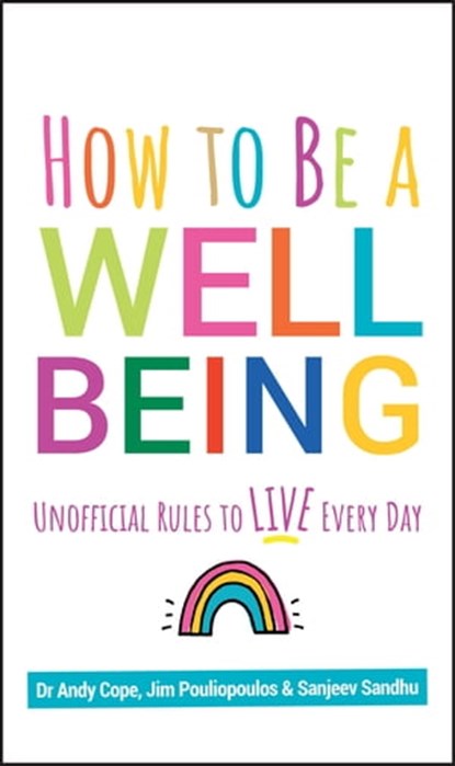 How to Be a Well Being, Andy Cope ; Sanjeev Sandhu ; James Pouliopoulos - Ebook - 9780857088697