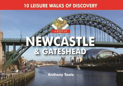 A Boot Up Newcastle & Gateshead, Anthony Toole - Gebonden - 9780857100788