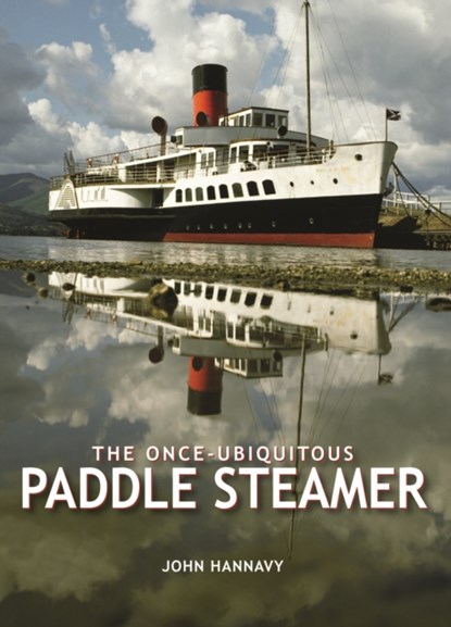 The Once-Ubiquitous Paddle Steamer, John Hannavy - Gebonden - 9780857100924