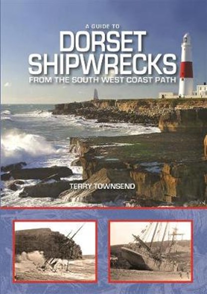 A Guide to Dorset Shipwrecks from the South West Coast Path, Terry Townsend - Gebonden - 9780857101235