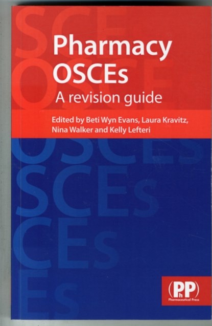 Pharmacy OSCEs, Beti Wyn Evans ; Laura Kravitz ; Nina Walker ; Kelly Lefteri - Paperback - 9780857110435