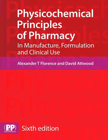 Physicochemical Principles of Pharmacy, Prof Alexander T. Florence ; David Attwood - Paperback - 9780857111746