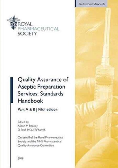 Quality Assurance of Aseptic Preparation Services: Standards Handbook, Alison M. (Regional Quality Assurance Specialist for the North East and North Cumbria Beaney - Paperback - 9780857113078