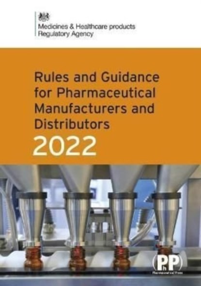 Rules and Guidance for Pharmaceutical Manufacturers and Distributors (Orange Guide) 2022, Medicines and Healthcare Products Regulatory Agency - Paperback - 9780857114396