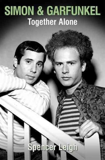 Simon and Garfunkel: Together Alone, Spencer Leigh - Paperback - 9780857161505