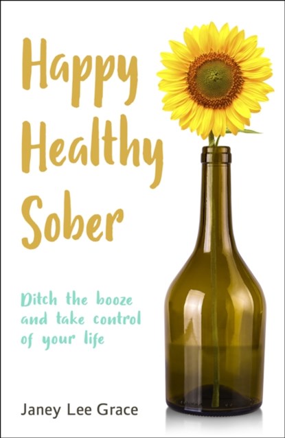 Happy Healthy Sober, Janey Lee Grace - Paperback - 9780857162120