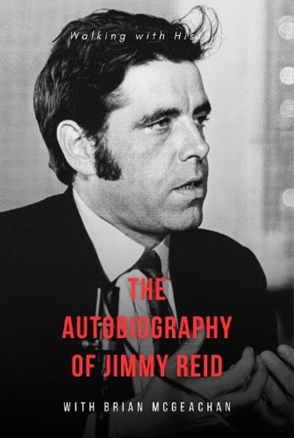 Jimmy Reid: Walking with History, Jimmy Reid - Paperback - 9780857163011
