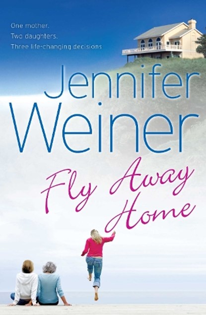Fly Away Home, Jennifer Weiner - Paperback - 9780857200358