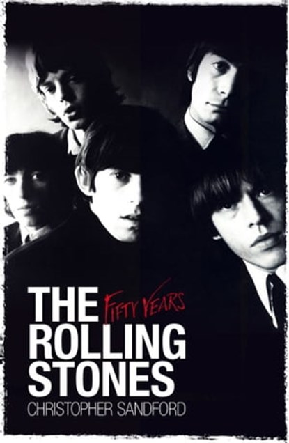 The Rolling Stones: Fifty Years, Christopher Sandford - Ebook - 9780857201041