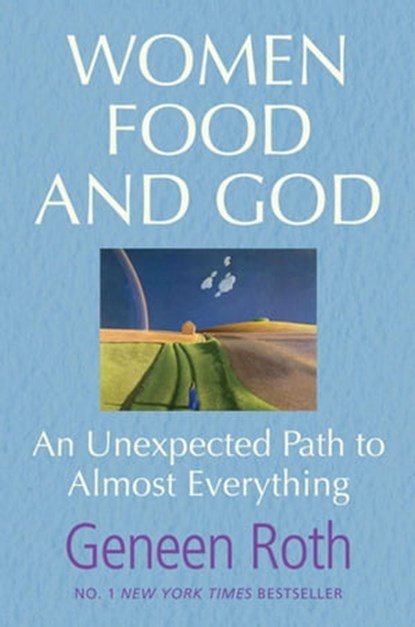 Women Food and God, Geneen Roth - Ebook - 9780857201416