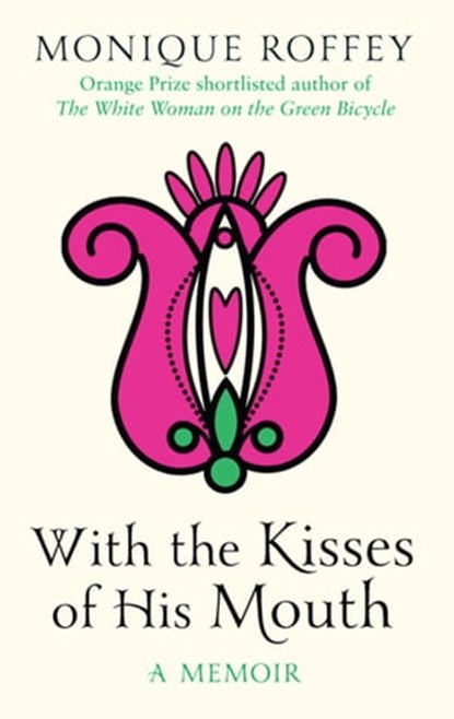 With the Kisses of His Mouth, Monique Roffey - Ebook - 9780857202567