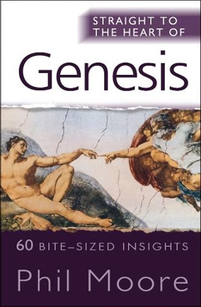Straight to the Heart of Genesis, Phil Moore - Paperback - 9780857210012