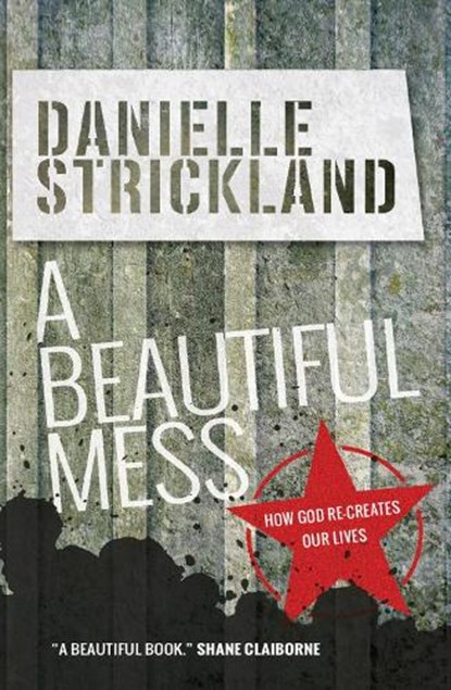A Beautiful Mess, Danielle Strickland - Paperback - 9780857215949