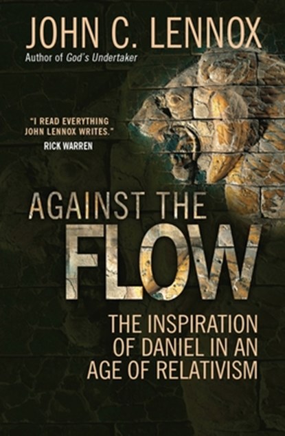 Against the Flow, John C Lennox - Paperback - 9780857216212