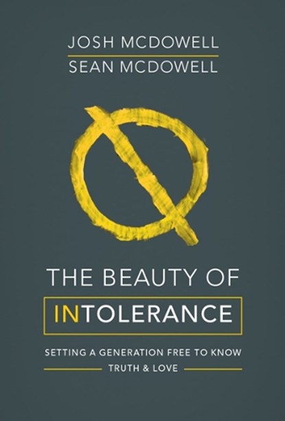The Beauty of Intolerance, Josh McDowell ; Sean McDowell - Paperback - 9780857217639
