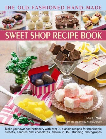 The Old-Fashioned Hand-Made Sweet Shop Recipe Book, Claire Ptak - Gebonden - 9780857230027