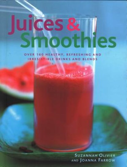 Juices & Smoothies, Suzannah Olivier ; Joanna Farrow - Paperback - 9780857230218