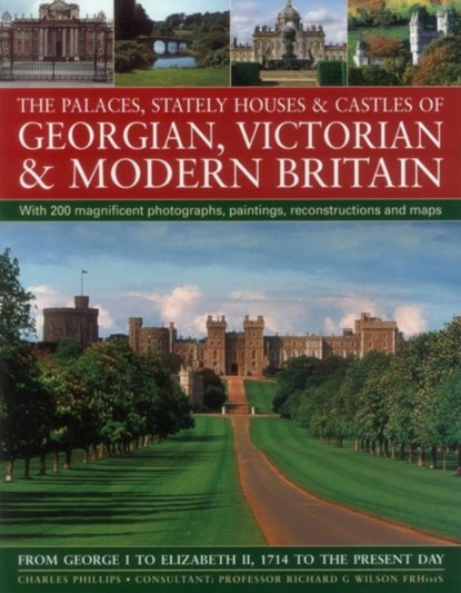 The Palaces, Stately Houses & Castles of Georgian, Victorian and Modern Britain, Charles Phillips - Paperback - 9780857231260