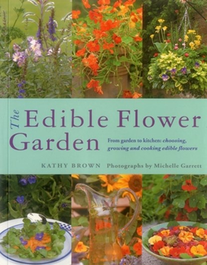 The Edible Flower Garden, Kathy Brown - Paperback - 9780857237088